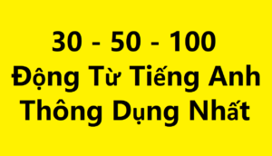 100 Động từ tiếng anh thông dụng nhất